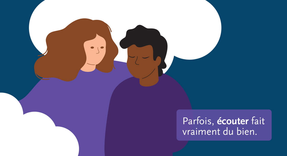 Deux personnes côte à côte, l’une écoute l’autre. Texte : « Parfois, écouter fait vraiment du bien. »
